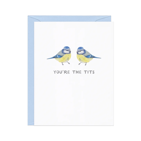 You're the Tits - Bird Pun greeting card