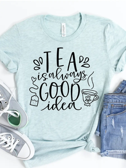Tea Is Always a Good Idea | T-shirt